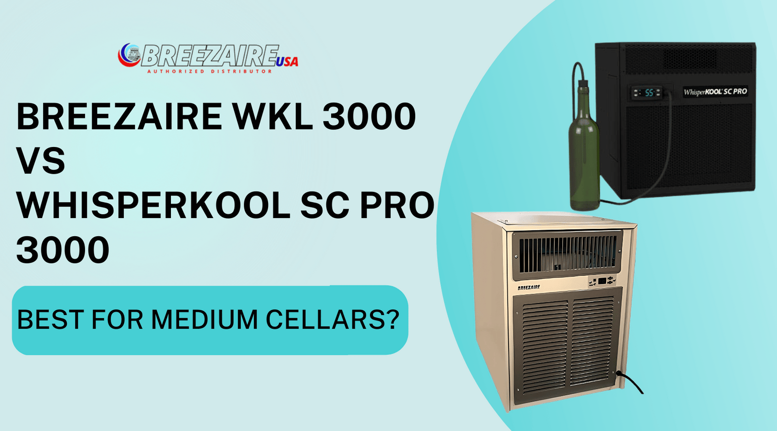 Breezaire WKL 3000 vs WhisperKOOL SC Pro 3000: Best for Medium Cellars? | Breezaire USA