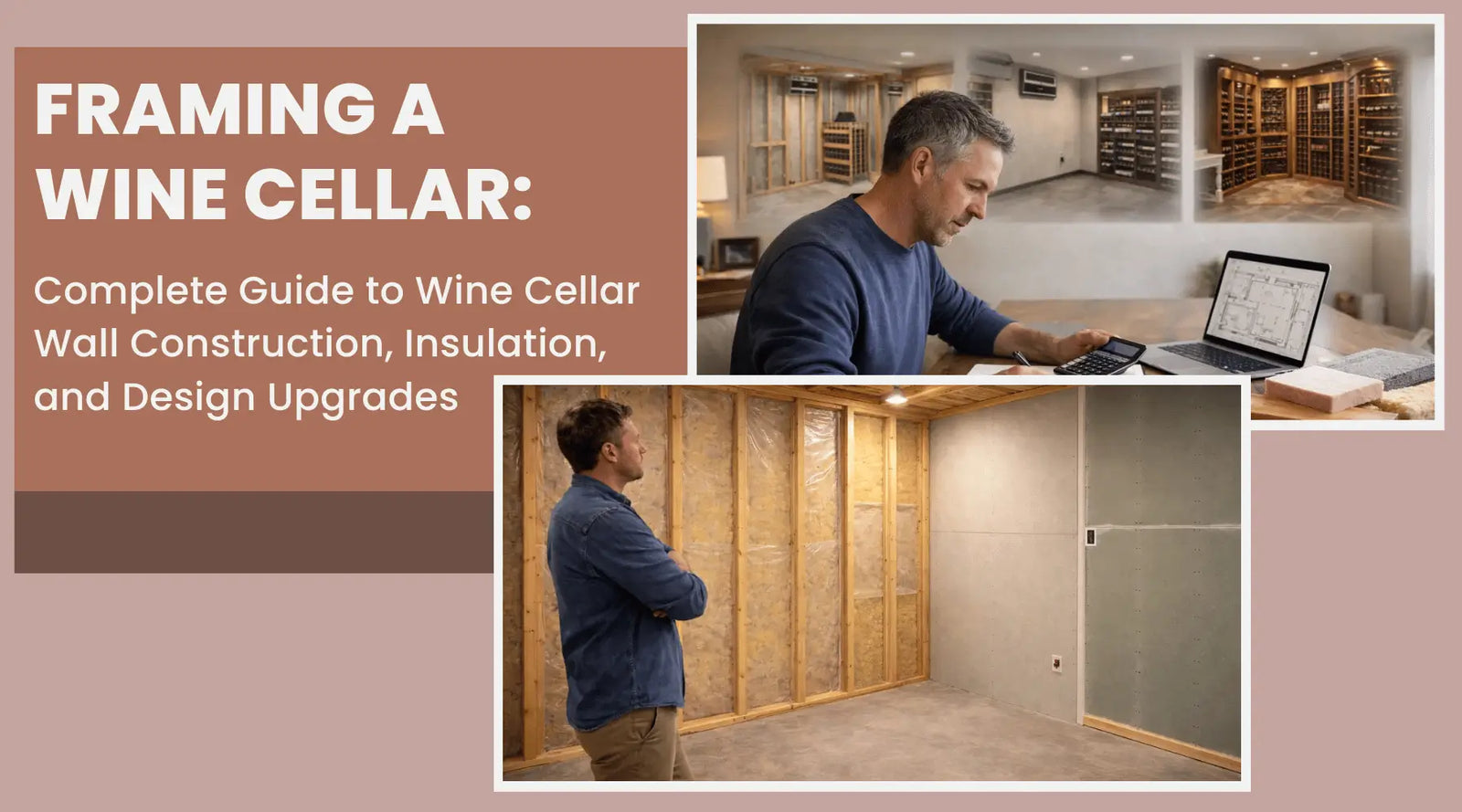 Framing a Wine Cellar: Complete Guide to Wine Cellar Wall Construction, Insulation, and Design Upgrades