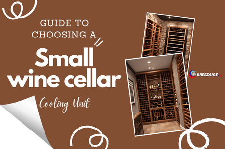 Guide to Choosing a Small Wine Cellar Cooling Units | Breezaire USA