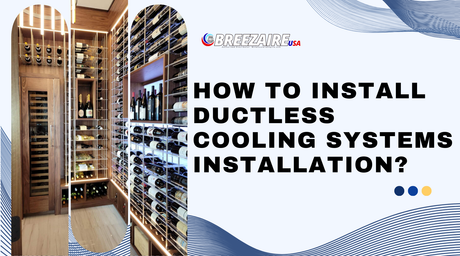 How to Install Ductless Cooling Systems Installation? | Breezaire USA