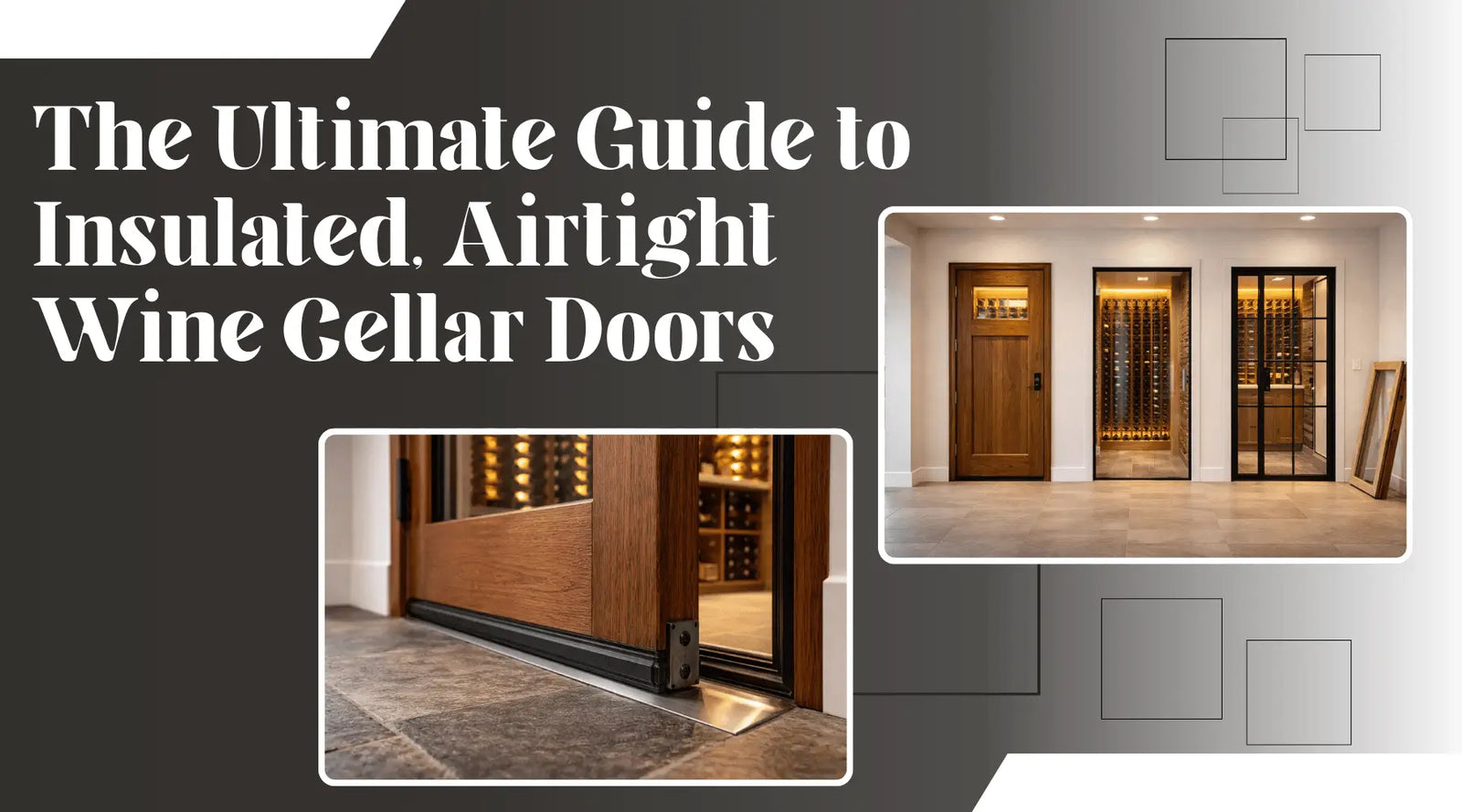 The Ultimate Guide to Insulated, Airtight Wine Cellar Doors
