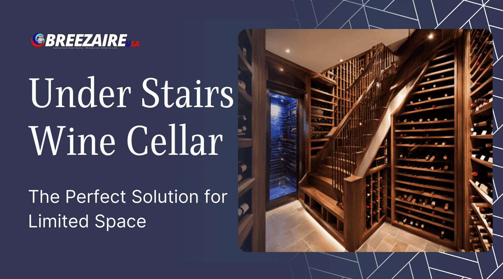 Under Stairs Wine Cellar: The Perfect Solution for Limited Space | Breezaire USA