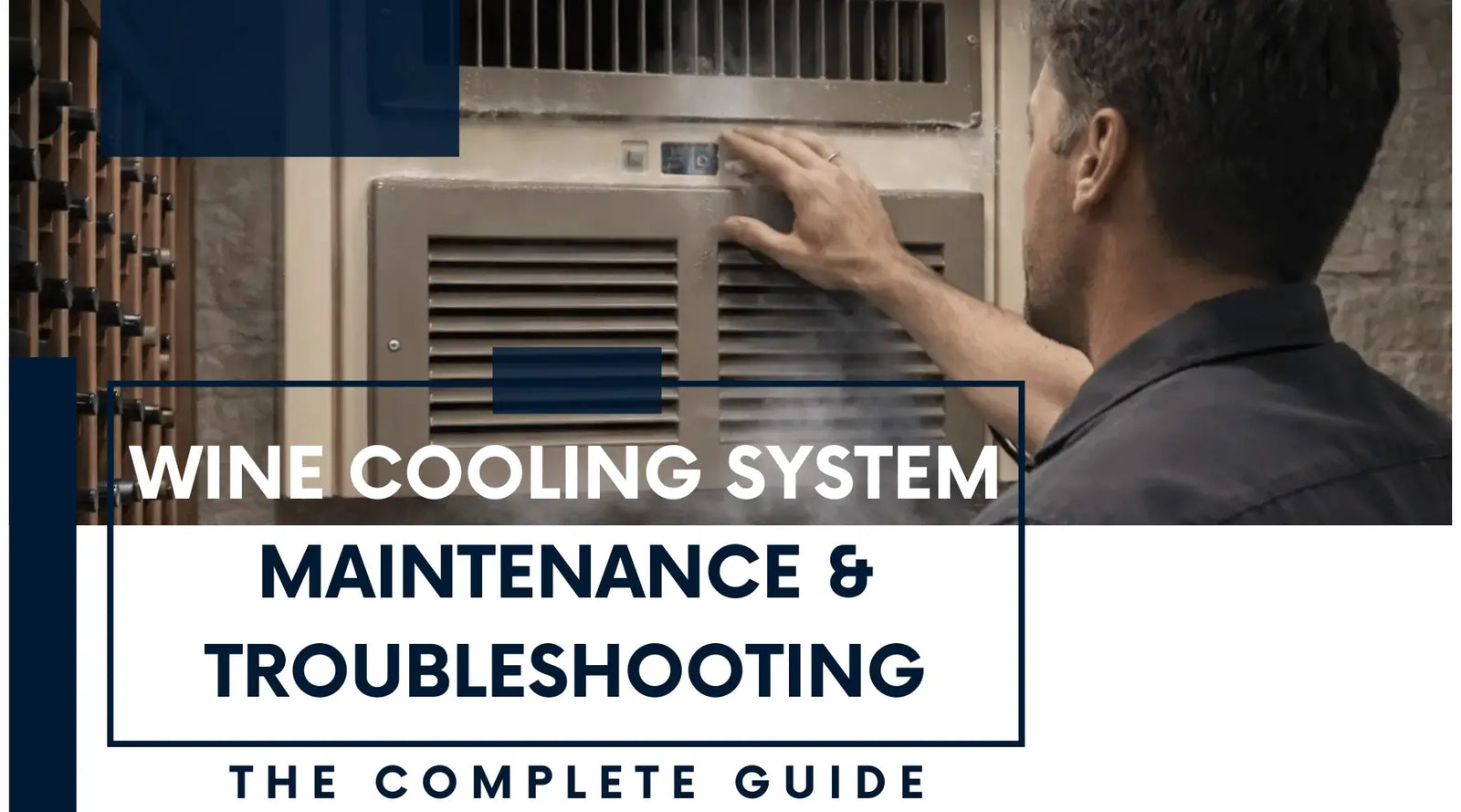 Wine cellar cooling system maintenance and troubleshooting guide showing a technician inspecting a wall-mounted wine cooling unit inside a residential wine cellar.